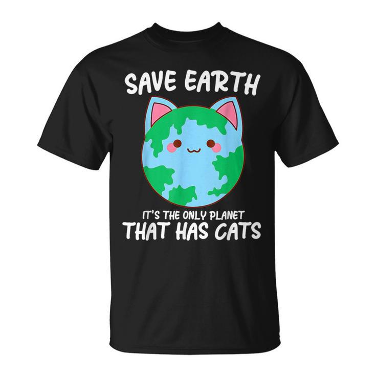 Save Earth It's The Only Planet That Has Cats Earth Day T-Shirt