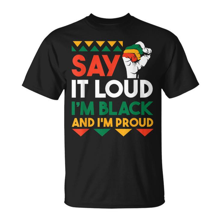 Say It Loud I'm Black & I'm Proud Black History Month T-Shirt