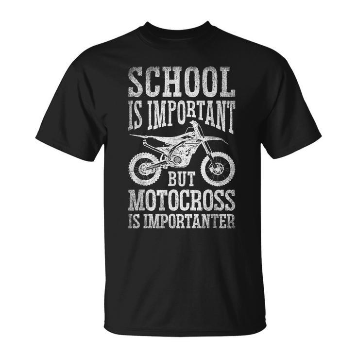 School Is Important But Motorcross Is Importanter Dirt Bike T-Shirt