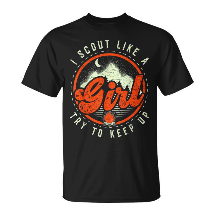 I Scout Like A Girl Try To Keep Up Scouts Camping Scout T-Shirt