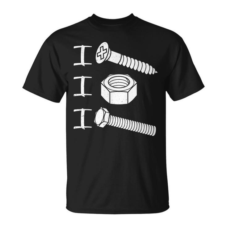 I Screw I Nut I Bolt Proud Car Auto Mechanic Humor T-Shirt