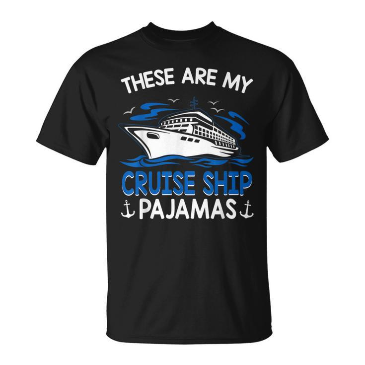 These Are My Cruise Ship Pajamas Trip Vacation Matching T-Shirt