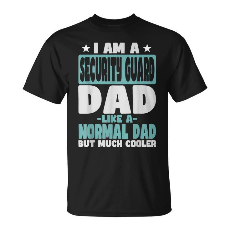 Security Guard Dad Cooler Than Normal T-Shirt