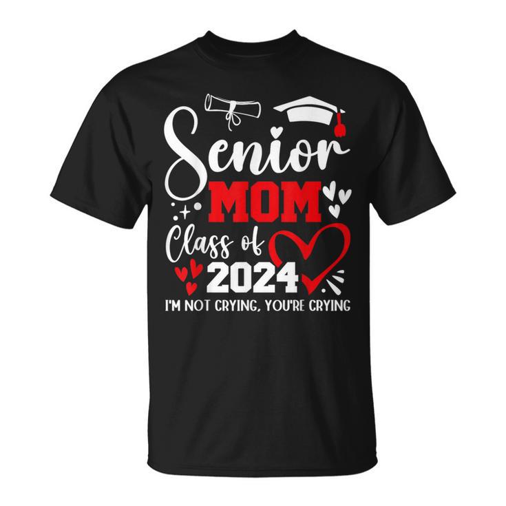 Senior Mom Class Of 2024 I'm Not Crying Graduate School T-Shirt