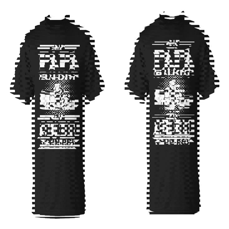 Ser Papá Es Un Honor Ser Abuelo No Tiene Precio Abuelo Camiseta unisex