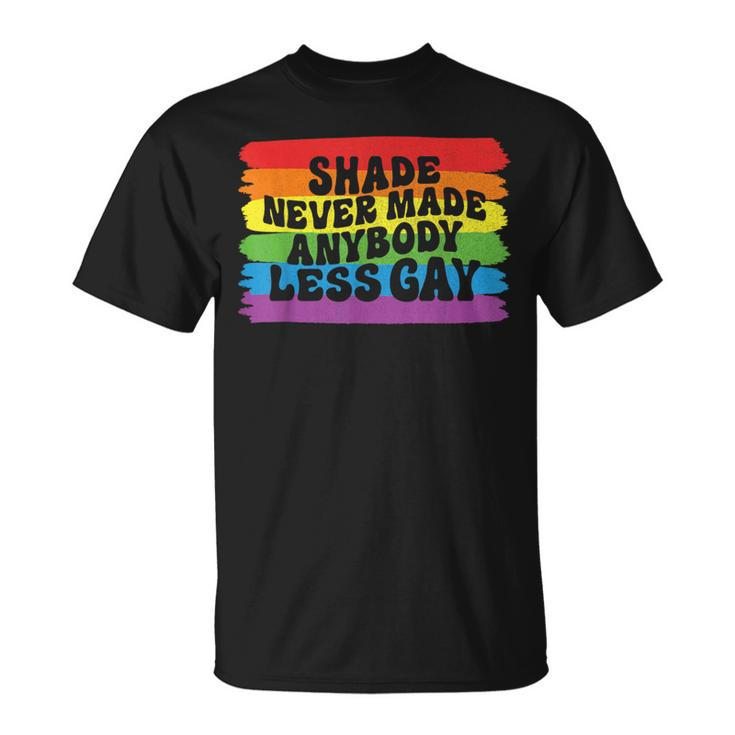 Shade Never Made Anybody Less Gay Rainbow Lgbtq Pride Month T-Shirt