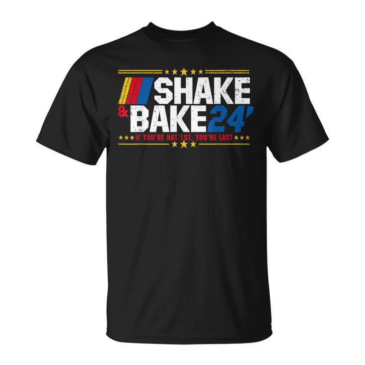 Shake And Bake 24 If You're Not 1St You're Last Meme Combo T-Shirt