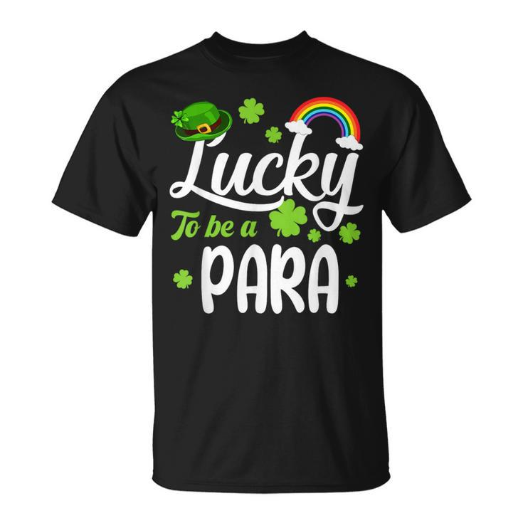 Shamrocks Lucky To Be A Para Happy St Patrick's Day T-Shirt