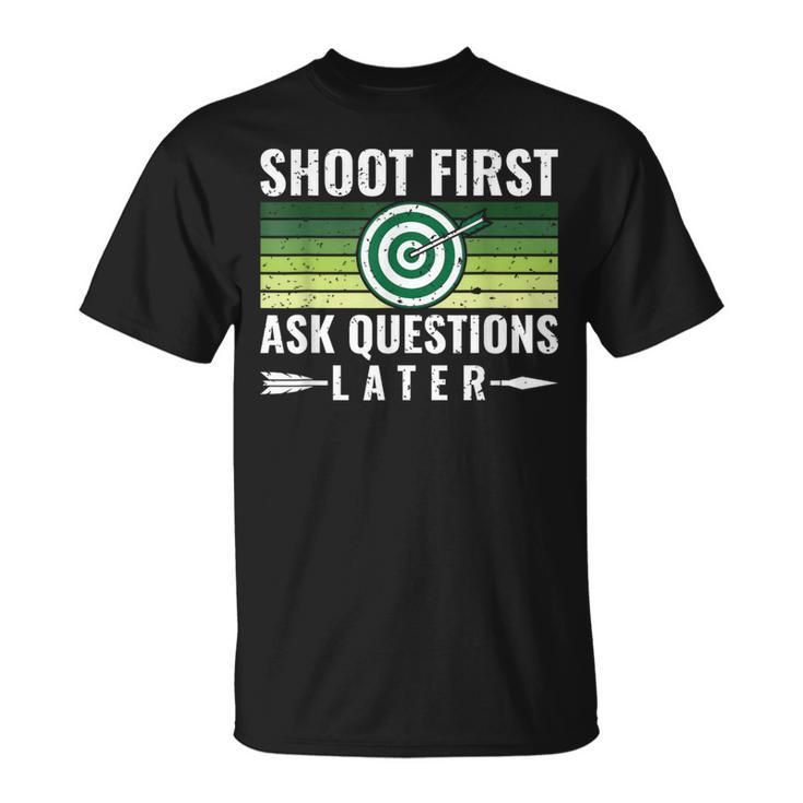 Shoot First Ask Questions Later Archery Bows T-Shirt