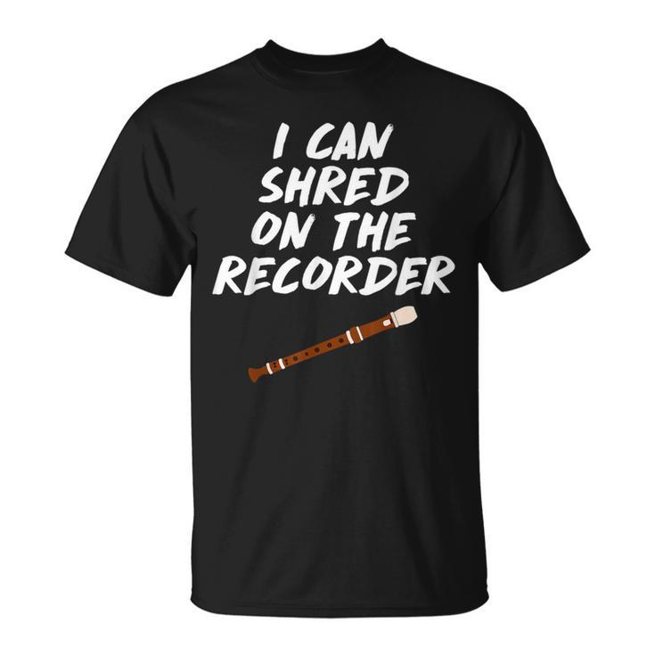 I Can Shred On The Recorder Instrument Flute T-Shirt