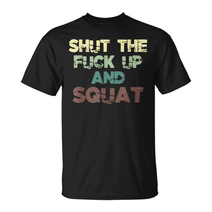 Shut The Fuck Up And Squat Fitness Vintage Profanity T-Shirt