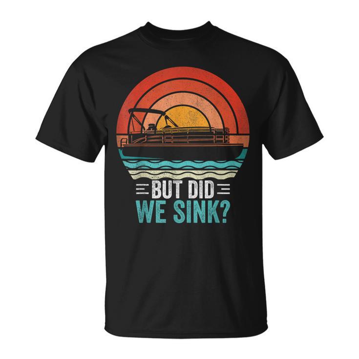 But Did We Sink Pontoon Captain Boating Vintage T-Shirt