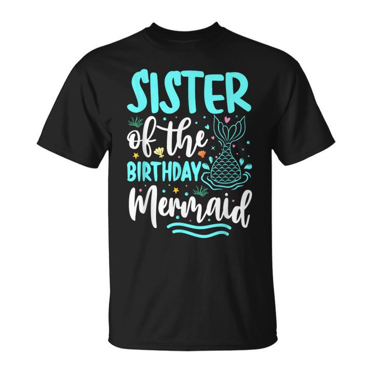 Sister Of The Birthday Mermaid Family Matching Party Squad T-Shirt