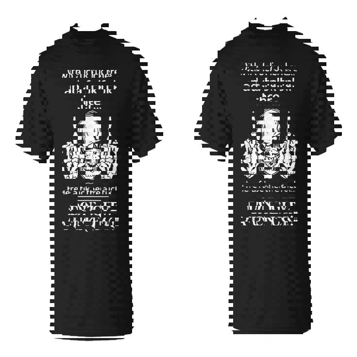 Skull With A Fuck Here And A Fuck There T-Shirt