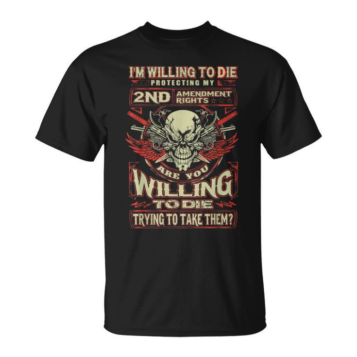 Skull Willing To Die Protecting 2Nd Amendment Rights T-Shirt