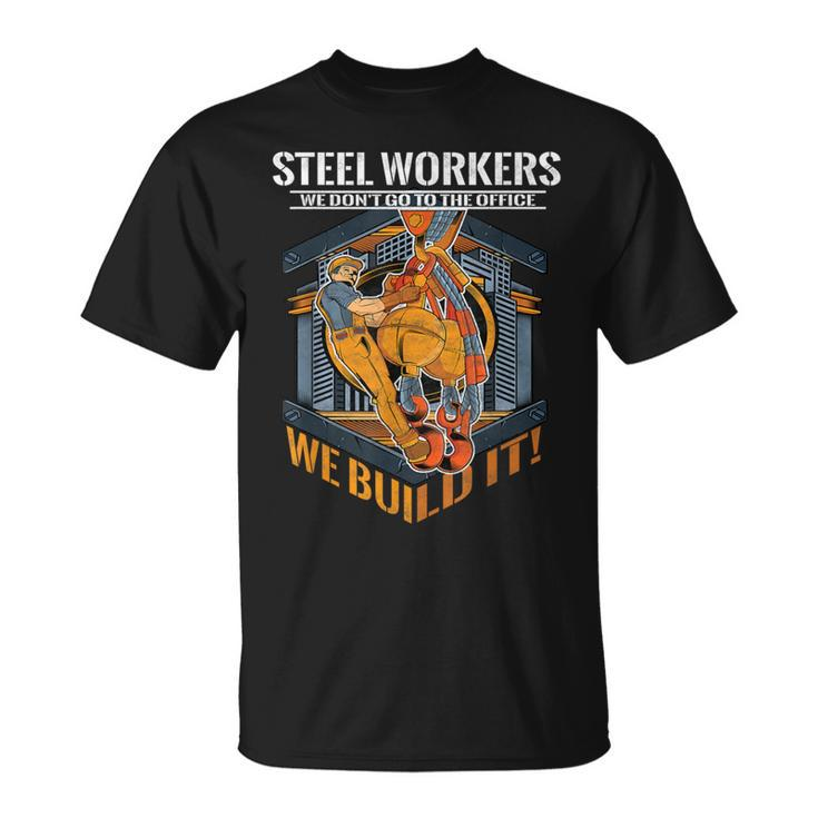 Sl Workers We Don't Go To The Office We Build It T-Shirt