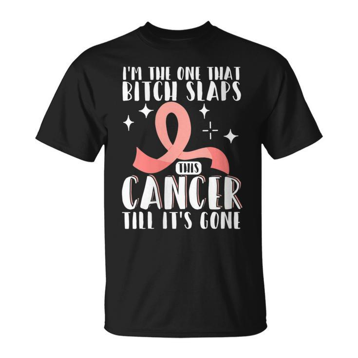 Slap Till Cancer Is Gone Breast Cancer Awareness T-Shirt