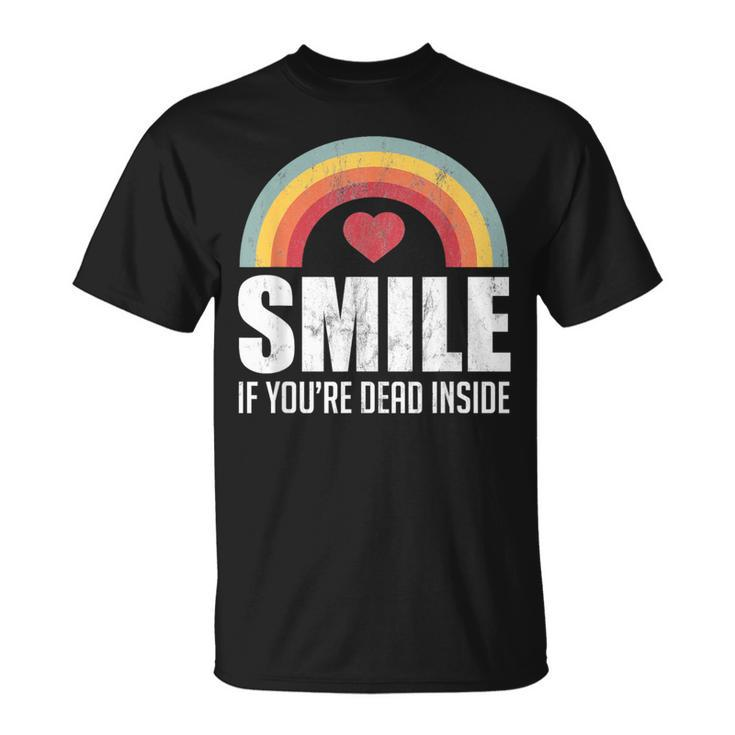 Smile If You're Dead Inside For A Black Comedy Fan T-Shirt