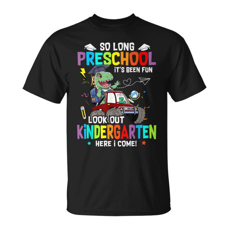 So Long Pre K It's Been Fun Look Out Kindergarten Dinosaur T-Shirt