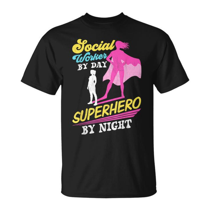 Social Worker By Day Superhero By Night Work Job Social T-Shirt