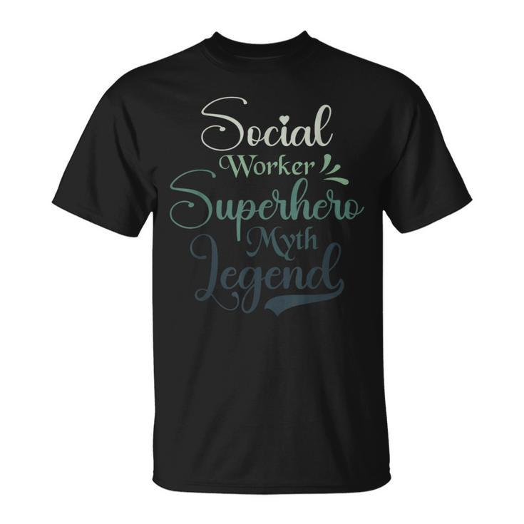 Social Worker Superhero Myth Legend Social Work T-Shirt