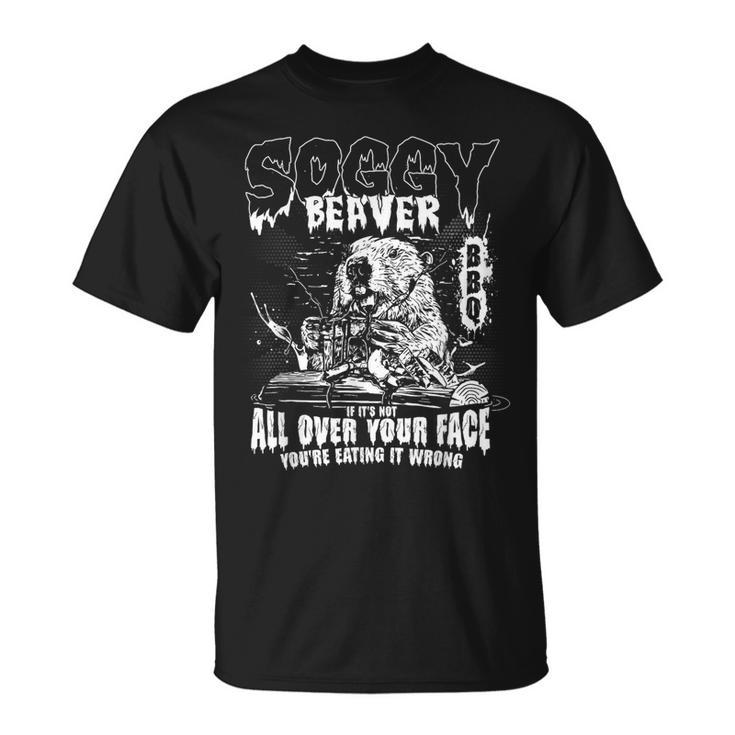 Soggy Beaver Bbq If It's Not All Over Your Face T-Shirt