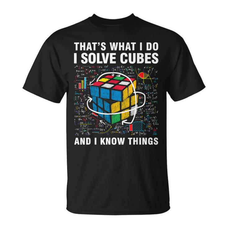 I Solve Cubes And I Know Things Speed Cubing T-Shirt