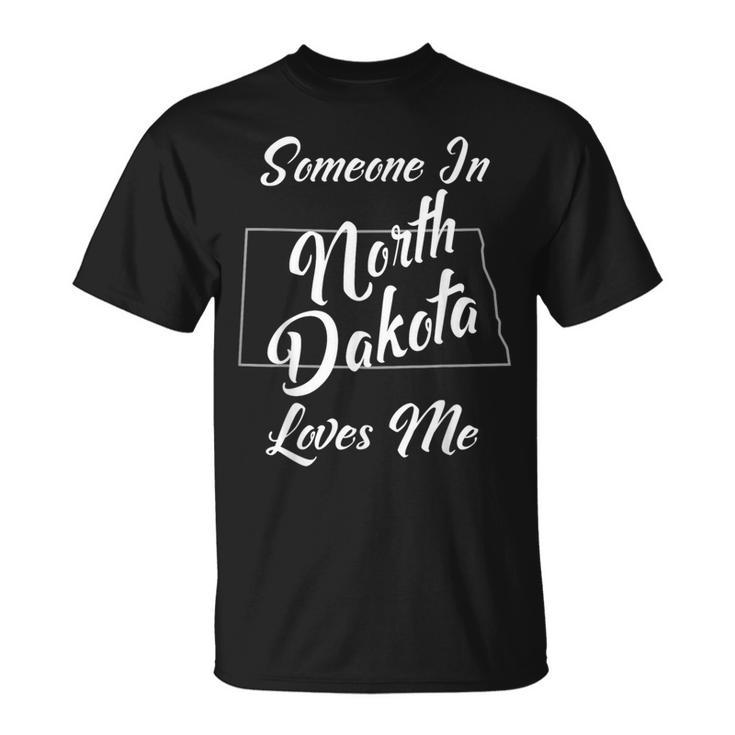 Someone In North Dakota Loves Me State Map Outline T-Shirt