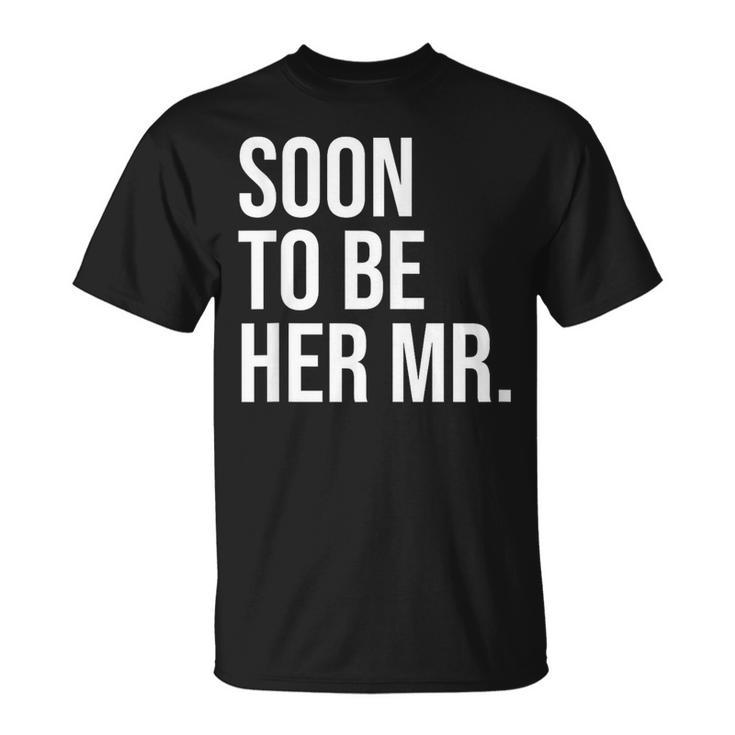 Soon To Be Her Mr Future Husband From Bride T-Shirt
