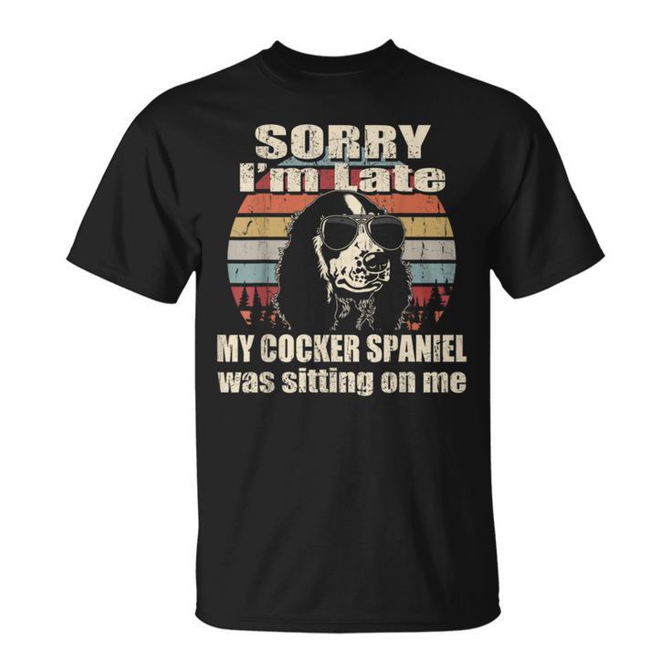 Sorry I'm Late My Cocker Spaniel Sitting On Me Vintage T-Shirt