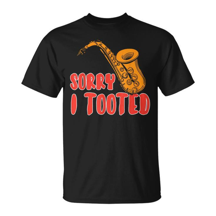 Sorry I Tooted Saxophone Player T-Shirt