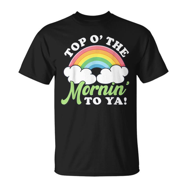 St Patrick's Day Top O The Mornin To Ya St Paddy's Rainbow T-Shirt