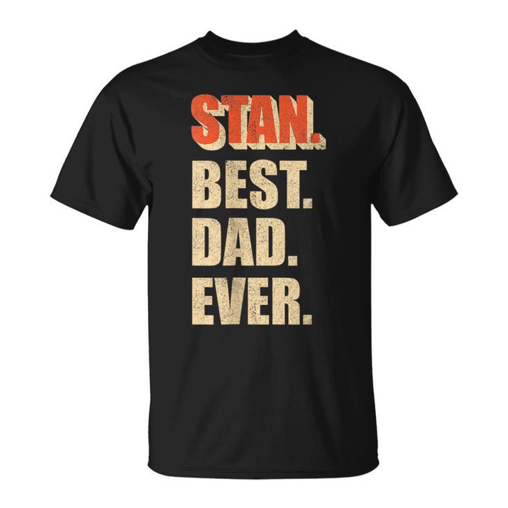 Stan Best Dad Ever Retro For Dad T-Shirt