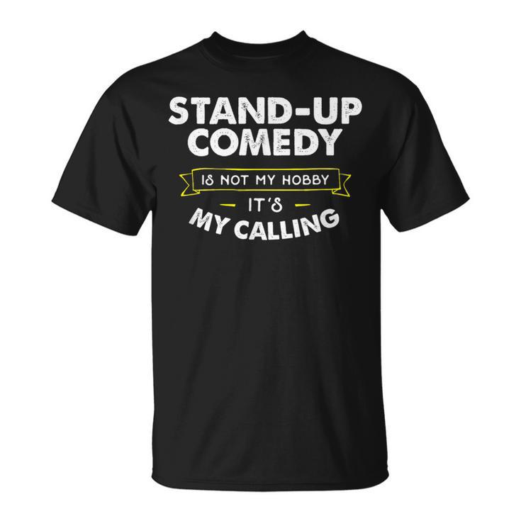 Stand Up ComedyFor Comedian My Calling T-Shirt