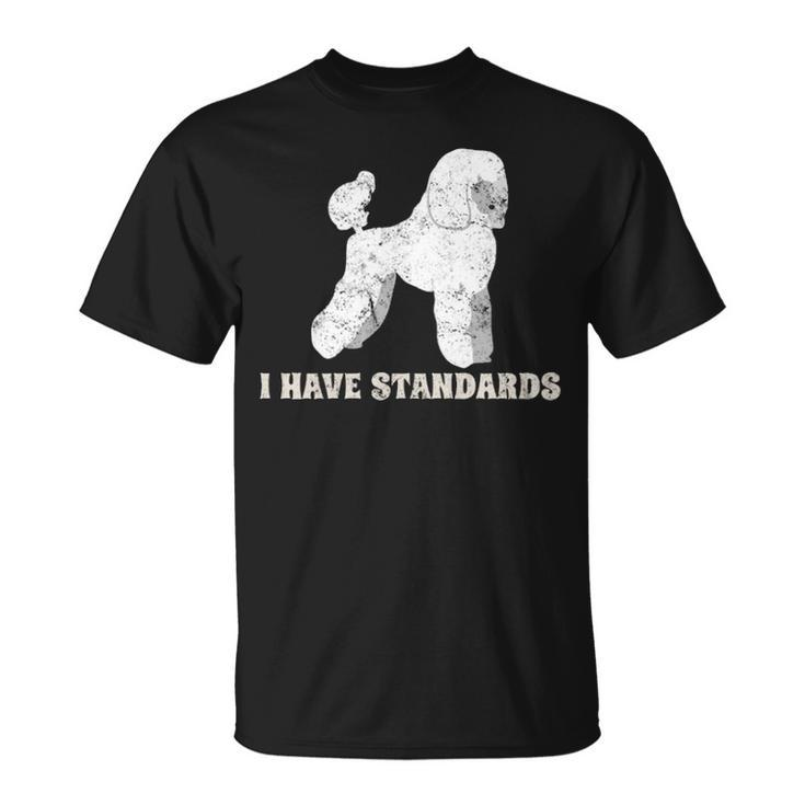 I Have Standards Poodles Dog Puppy Distressed T-Shirt