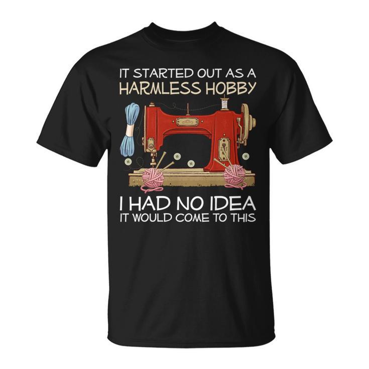 It Started Out As A Harmless Hobby Quilting Pattern Knitting T-Shirt