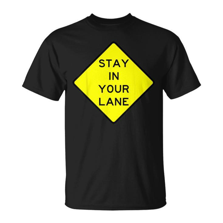 Stay In Your Lane Road Sign T-Shirt