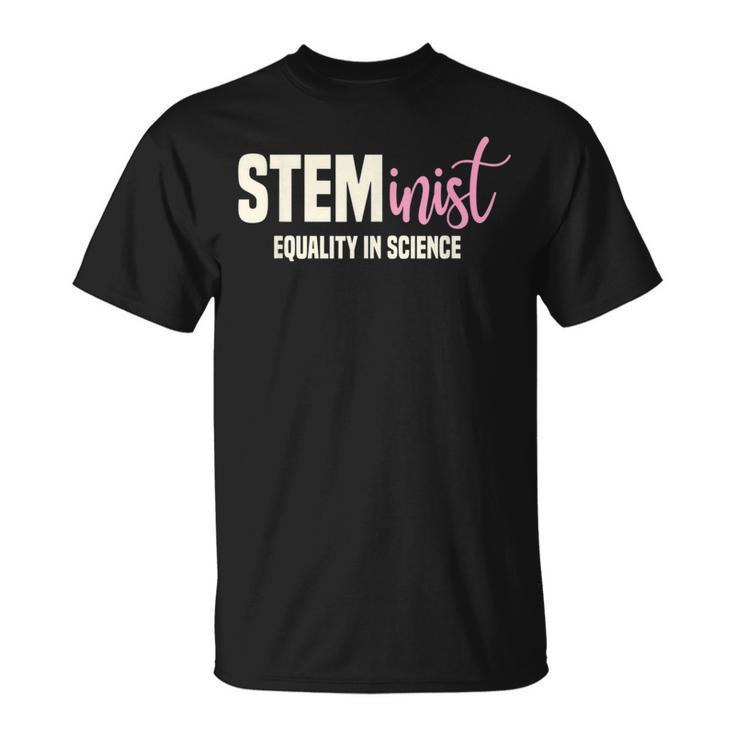 Steminist Equality In Science Stem Student Geek T-Shirt