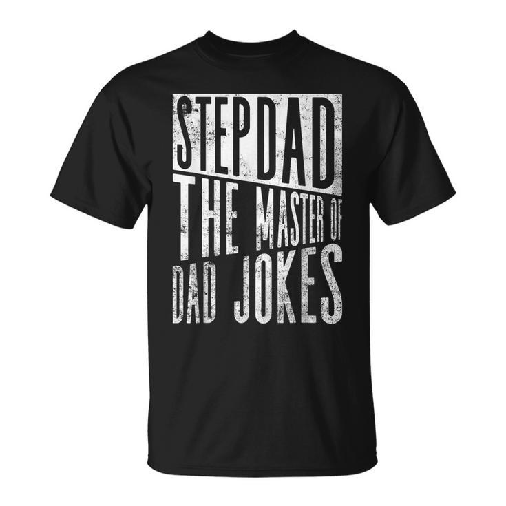 Stepdad The Master Of Dad Jokes Stepdad Father's Day T-Shirt