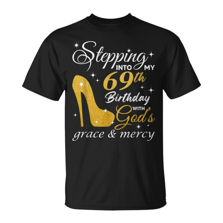 Stepping Into My 69Th Birthday With God's Grace And Mercy T-Shirt