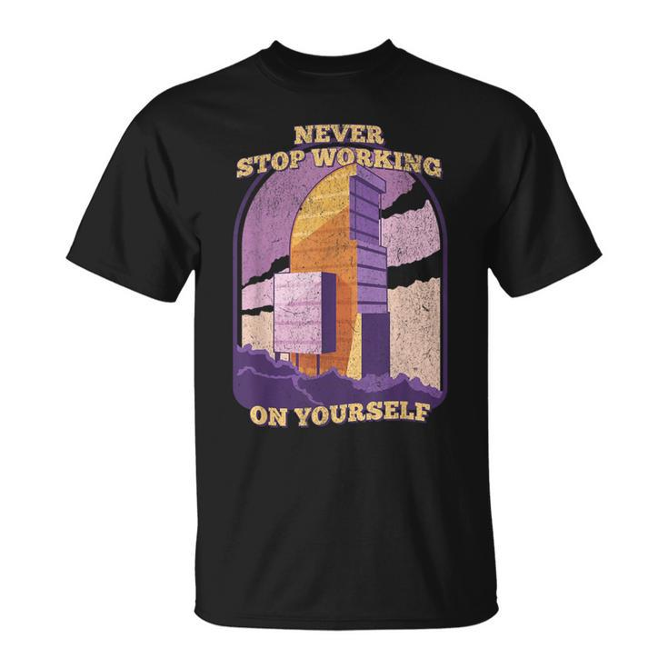 Never Stop Working On Yourself Motivation Positive Cute T-Shirt