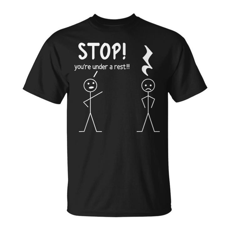 Stop You're Under A Rest Music Musician Stick Man T-Shirt