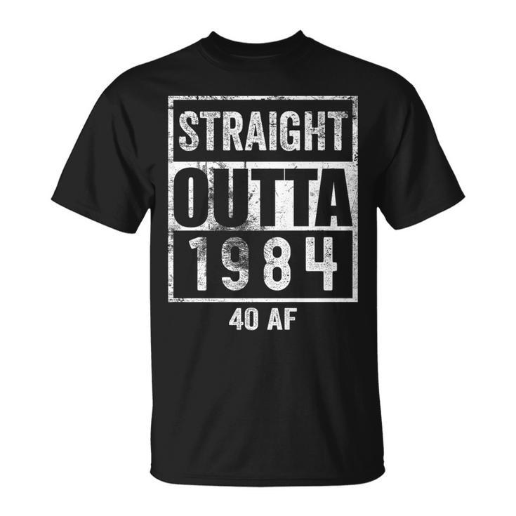 Straight Outta 1984 40 Af 40 Years 40Th Birthday Gag T-Shirt