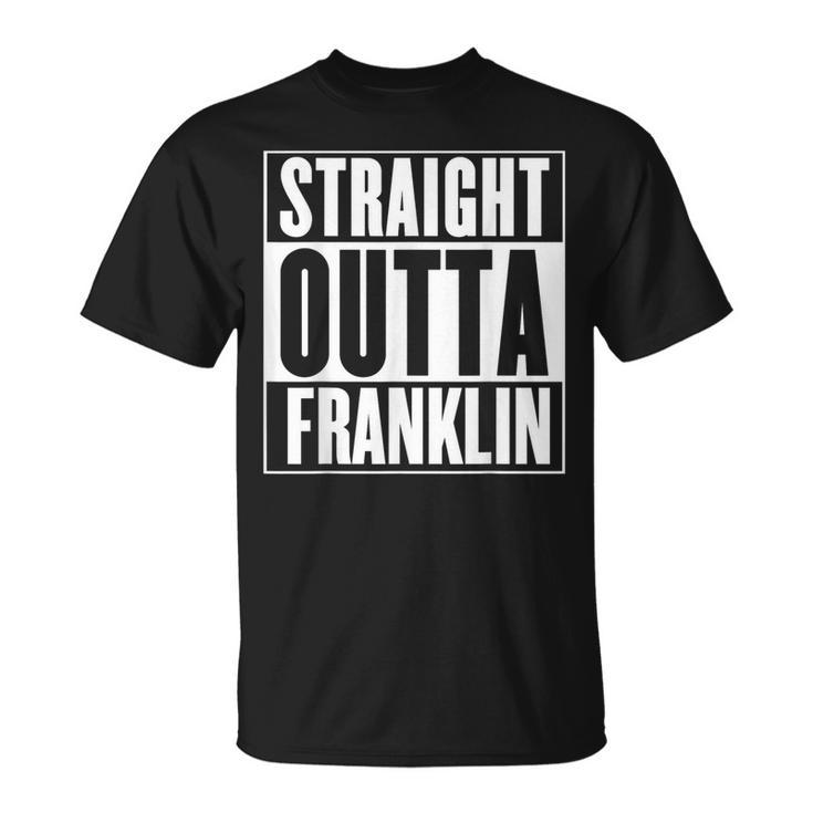 Straight Outta Franklin Garment T-Shirt