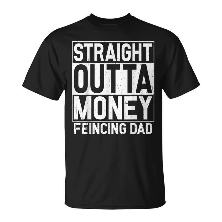 Straight Outta Money Fencing Dad Fencer Daddy T-Shirt