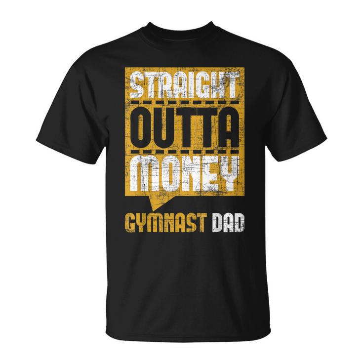 Straight Outta Money Gymnast Dad Gymnastics Lover T-Shirt