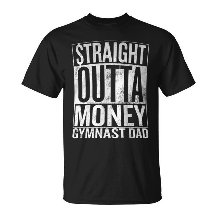 Straight Outta Money Gymnast Dad T-Shirt