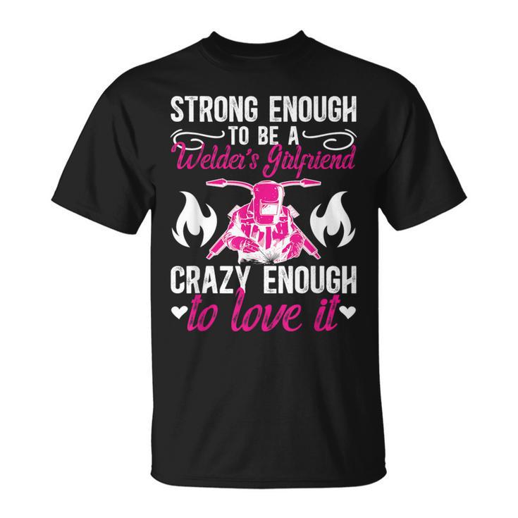 Strong Welder Girlfriend Of A Welder Welding Girlfriend T-Shirt