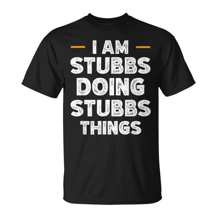 I Am Stubbs Doing Stubbs Things Custom Name T-Shirt