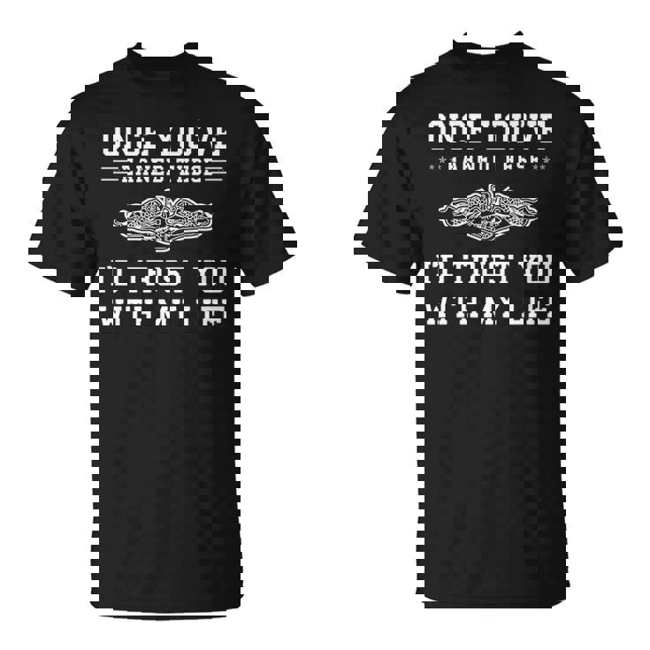 Submarinece You've Earned These T-Shirt